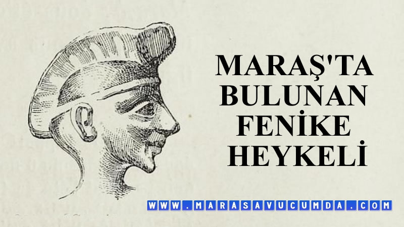 Maraş'ta bulunan Fenike heykeli